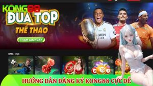 Hướng dẫn đăng ký KONG88