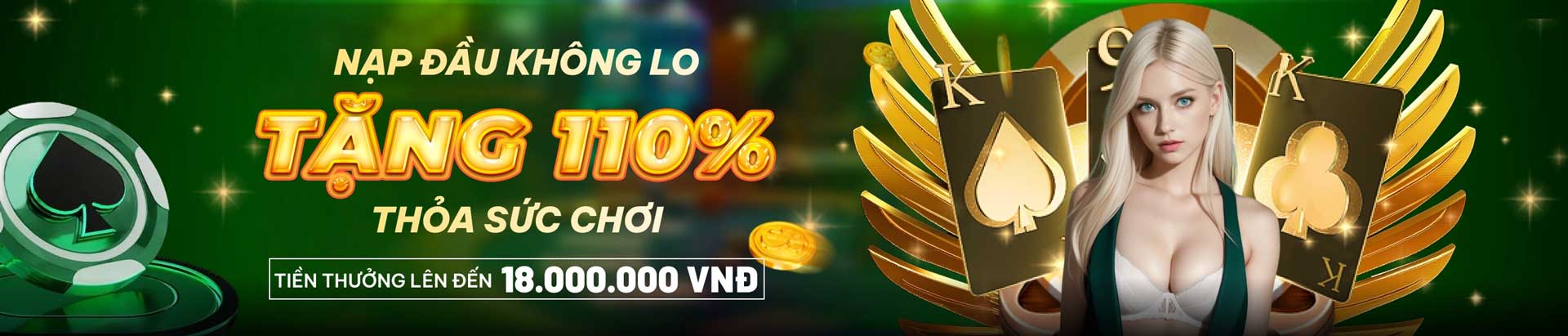 Khuyến mãi Tân thủ - Tặng nạp lần đầu 110% lên tới 18,000,000 VNĐ